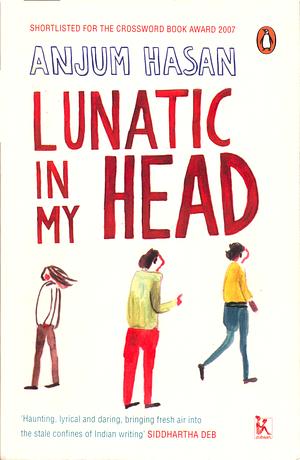 Lunatic In My Head by Anjum Hasan, Anjum Hasan