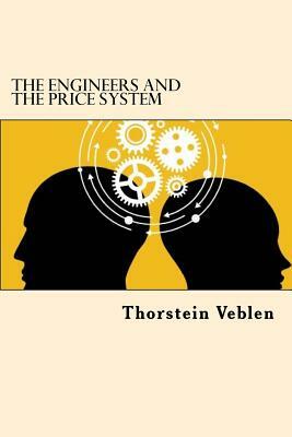 The Engineers And The Price System by Thorstein Veblen
