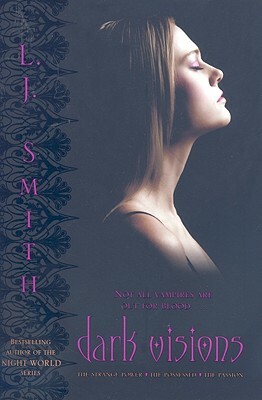 Dark Visions: The Strange Power, The Possessed, and The Passion by L.J. Smith