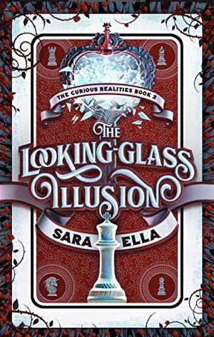 The Looking Glass Illusion by Sara Ella