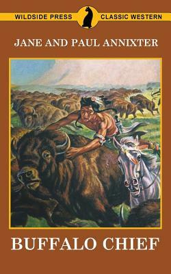 Buffalo Chief by Jane Annixter, Paul Annixter