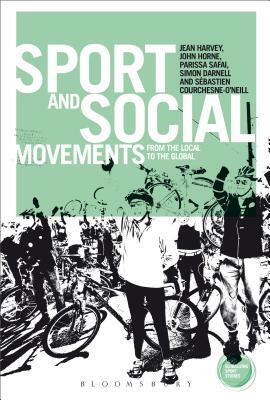 Sport and Social Movements: From the Local to the Global by Parissa Safai, Jean Harvey