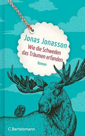 Wie die Schweden das Träumen erfanden by Jonas Jonasson