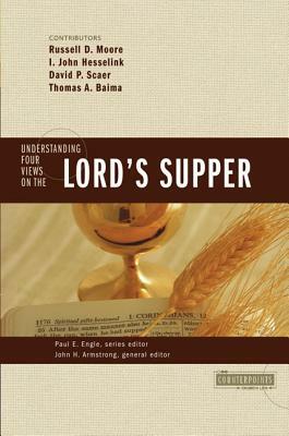 Understanding Four Views on the Lord's Supper by 