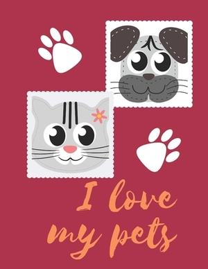 I Love My Pets: Cute Photo Album for Pets, Its Created for 118 Photos Vertically and Horizontally (Photo Album 100 Pages, 8.25 x 11) by Kevin Smith