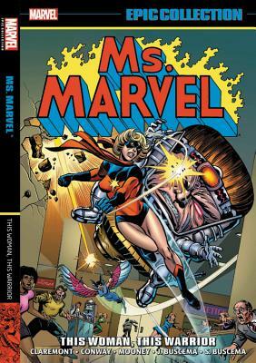 Ms. Marvel Epic Collection Vol. 1: This Woman, This Warrior by Gerry Conway, Chris Claremont