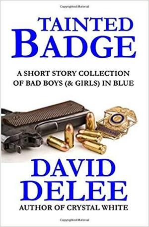 Tainted Badge: A Short Story Collection by David DeLee