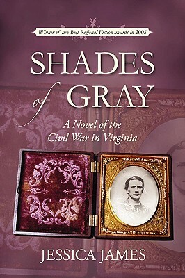 Shades of Gray: A Novel of the Civil War in Virginia by Jessica James