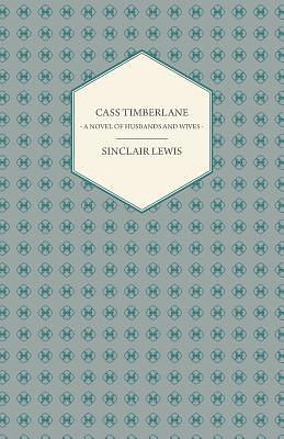 Cass Timberlane: A Novel of Husbands and Wives by Sinclair Lewis