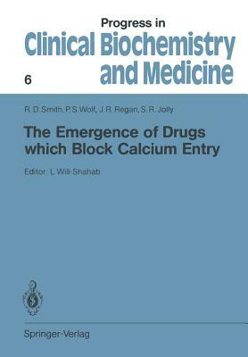 The Emergence of Drugs Which Block Calcium Entry by John R. Regan, Peter S. Wolf, Ronald D. Smith