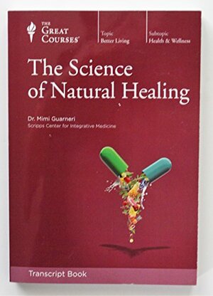 The Great Courses, The Science of Natural Healing, Transcript Book Only by Mimi Guarneri