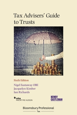 Tax Advisers' Guide to Trusts by Ian Richards, Nigel Eastaway, Jacquelyn Kimber