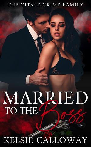 Married To The Boss by Kelsie Calloway