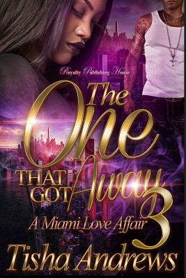 The One That Got Away 3: A Miami Love Affair by Tisha Andrews