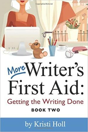 More Writer's First Aid by Kristi Holl