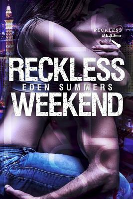 Reckless Weekend by Eden Summers