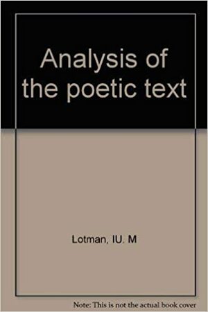 Analysis of the Poetic Text by Yuri M. Lotman