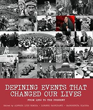 Defining Events That Changed Our Lives: From 1950 to the Present by Margherita Giacosa, Alfredo Luis Somoza, Lorenzo Sagripanti