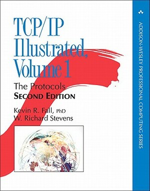 Tcp/IP Illustrated, Volume 1: The Protocols by Kevin Fall, W. Stevens