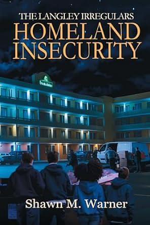 Homeland Insecurity: First Mission by Shawn M. Warner