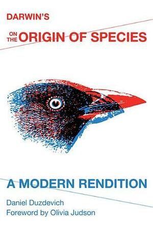 Darwin's on the Origin of Species: A Modern Rendition by Daniel Duzdevich, Olivia Judson