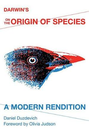 Darwin's on the Origin of Species: A Modern Rendition by Olivia Judson, Daniel Duzdevich