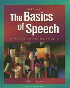 The Basics of Speech: Learning to Be a Competent Communicator by Kathleen M. Galvin, Pamela J. Cooper