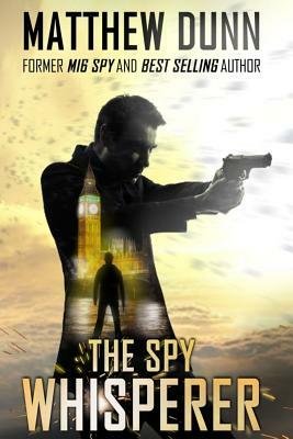 The Spy Whisperer by Matthew Dunn