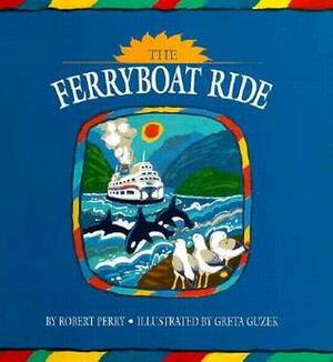 The Ferryboat Ride by Robert Perry, Greta Guzek