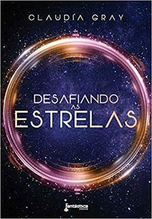 Desafiando as Estrelas by Claudia Gray