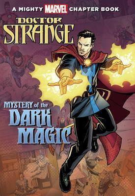 Doctor Strange: Mystery of the Dark Magic: A Mighty Marvel Chapter Book by Brandon T. Snider