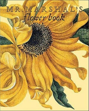 Mr. Marshal's Flower Book by Alexander Marshal, The Royal Collection