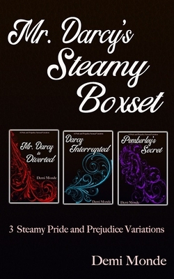 Mr. Darcy's Steamy Boxset: 3 Steamy Pride and Prejudice Variations by Demi Monde