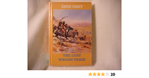 Lost Wagon Train by Zane Grey