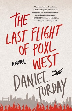 The Last Flight of Poxl West by Daniel Torday