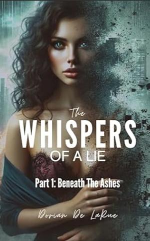 The Whispers of a Lie - Part 1 by Dorian De LaRue