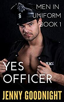 Yes Officer: Men in Uniform by Jenny Goodnight