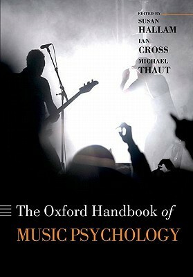 The Oxford Handbook of Music Psychology by Michael Thaut, Ian Cross, Susan Hallam