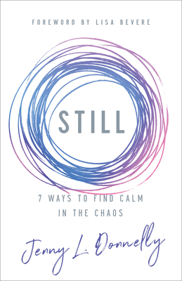 Still: 7 Ways to Find Calm in the Chaos [With Battery] by Jenny L. Donnelly