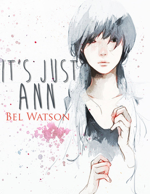 It's Just Ann by Bel Watson