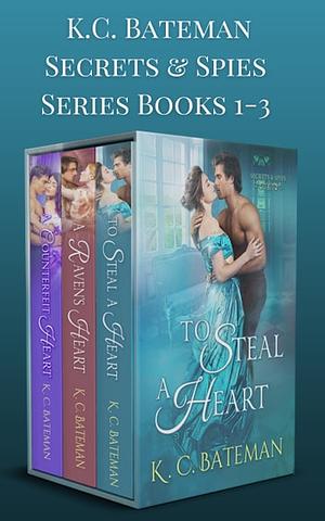 Secrets & Spies Box Set: To Steal A Heart, A Raven's Heart, and A Counterfeit Heart by K.C. Bateman