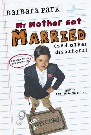 My Mother Got Married (and other disasters) by Barbara Park