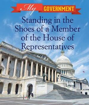 Standing in a the Shoes of a Member of the House of Representatives by Carolyn E. W. Spath, Carolyn White