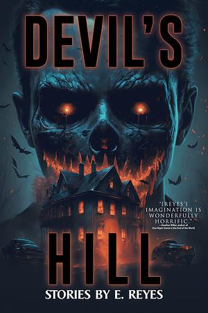 Devil's Hill: An Anthology by E. Reyes