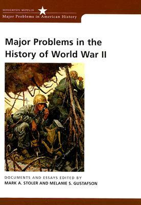 Major Problems in the History of World War II: Documents and Essays by Melanie S. Gustafson, Thomas G. Paterson