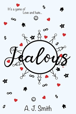 Jealous: It's a game of love and hate... by A. J. Smith