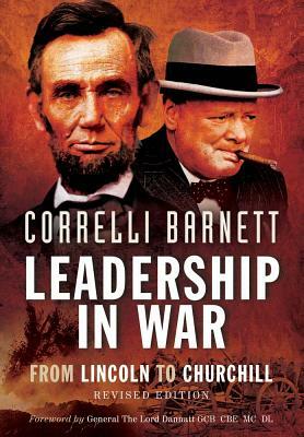 Leadership in War: From Lincoln to Churchill by Correlli Barnett