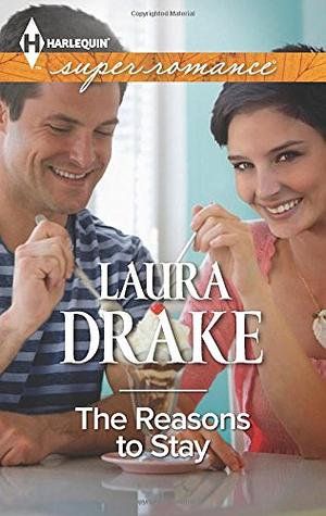 The Reasons to Stay by Laura Drake