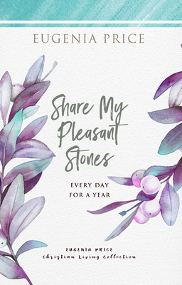 Share My Pleasant Stones by Eugenia Price
