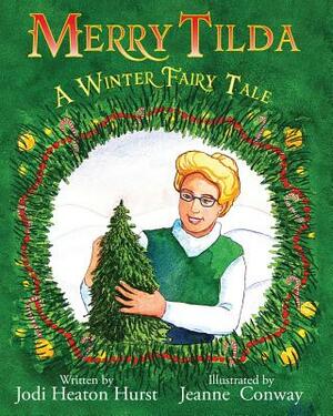 Merry Tilda: A Winter Fairy Tale by Jodi Heaton Hurst